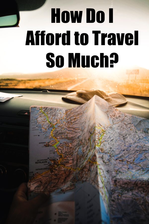 How Do I Afford to Travel So Much?