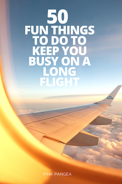 50 Fun Things To Do To Keep You Busy on a Long Flight