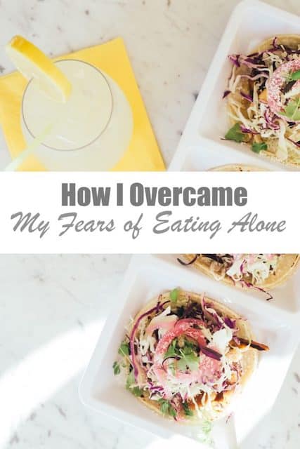 How I Overcame My Fears of Eating Alone