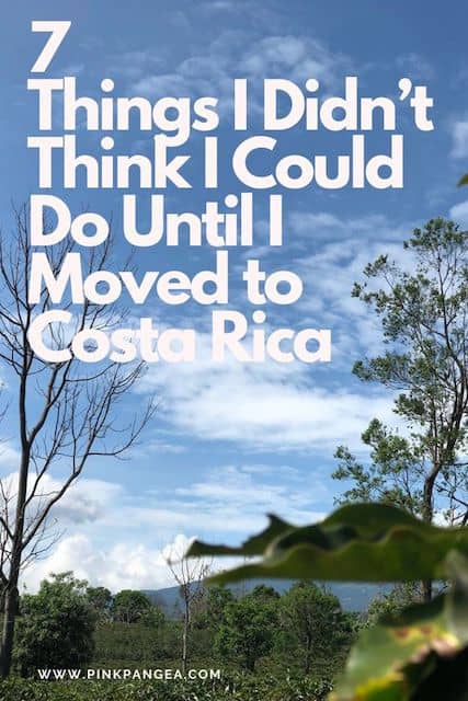 7 Things I Didn’t Think I Could Do Until I Moved to Costa Rica