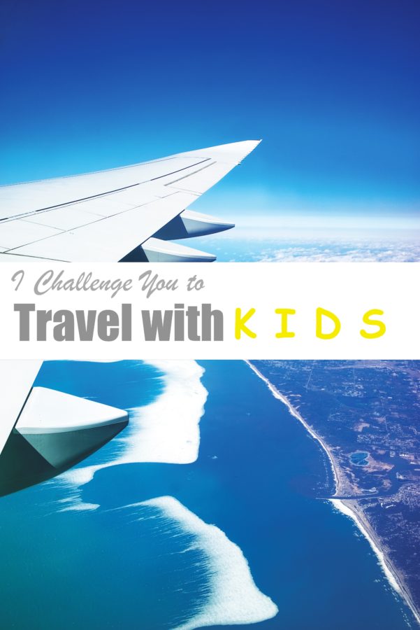 I Challenge You to Travel with Kids