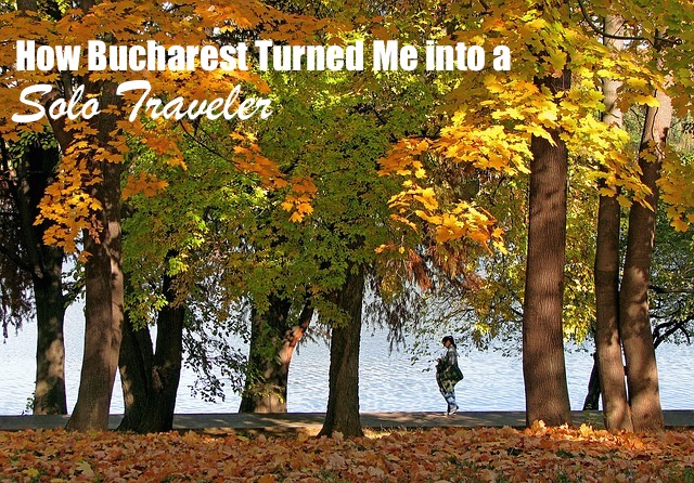 How Bucharest Turned Me into a Solo Traveler