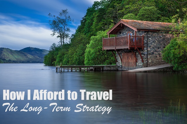 How I Afford to Travel: The Long-Term Strategy